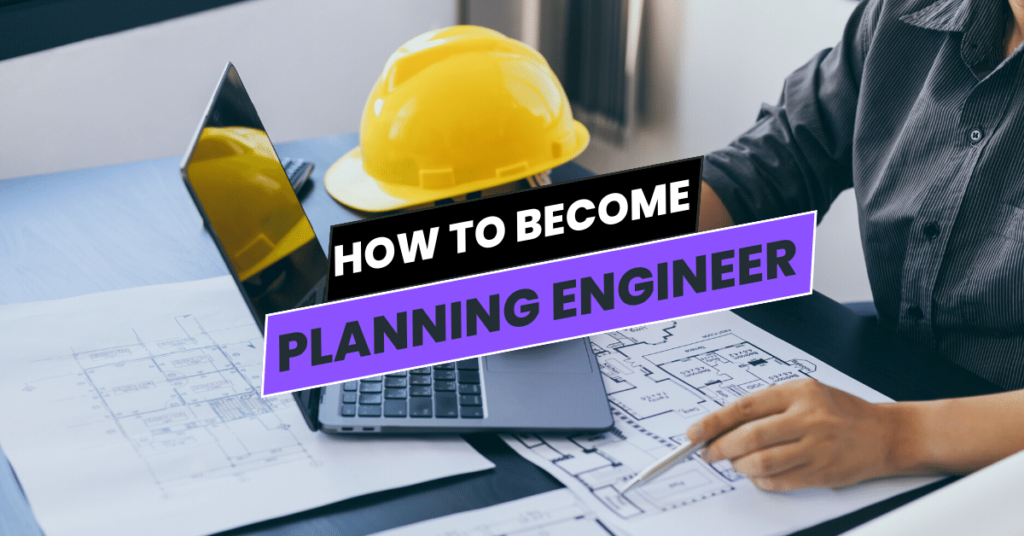 How to become a planning engineer